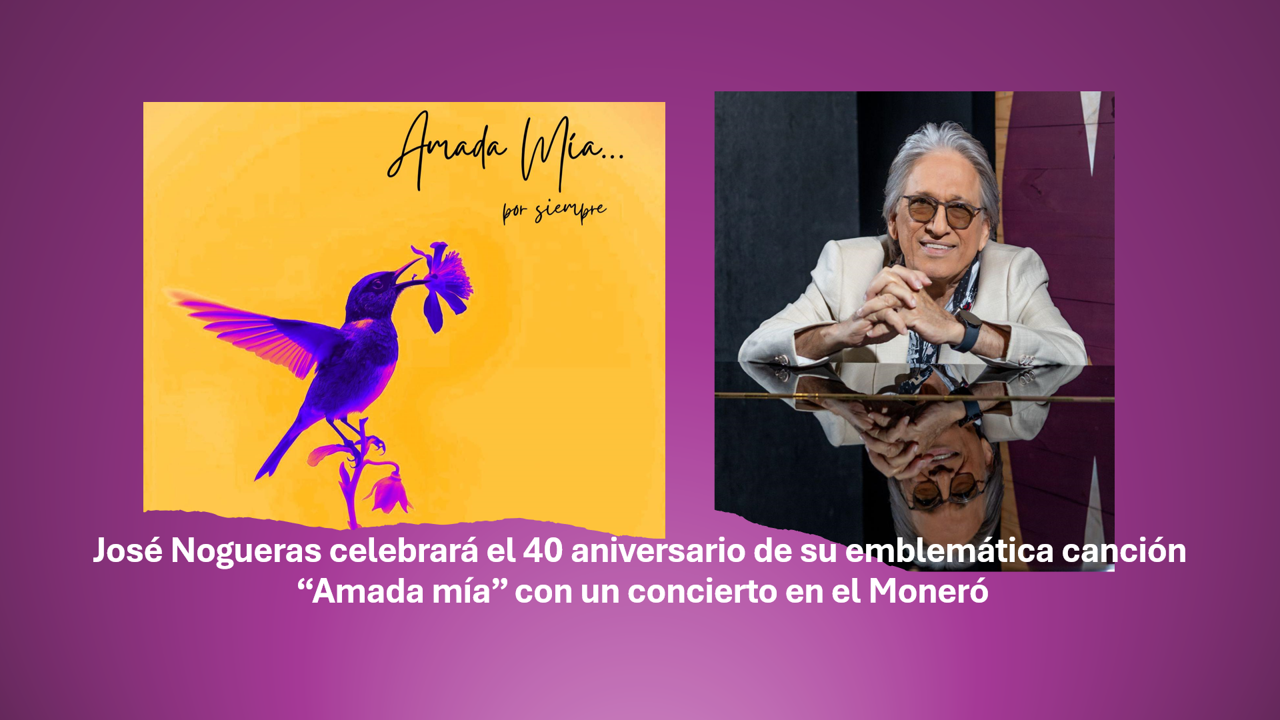 José Nogueras celebrará el 40 aniversario de su emblemática canción “Amada mía” con un concierto en el Moneró