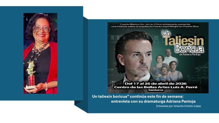 “Un taliesin boricua” continúa este fin de semana: entrevista con su dramaturga Adriana Pantoja