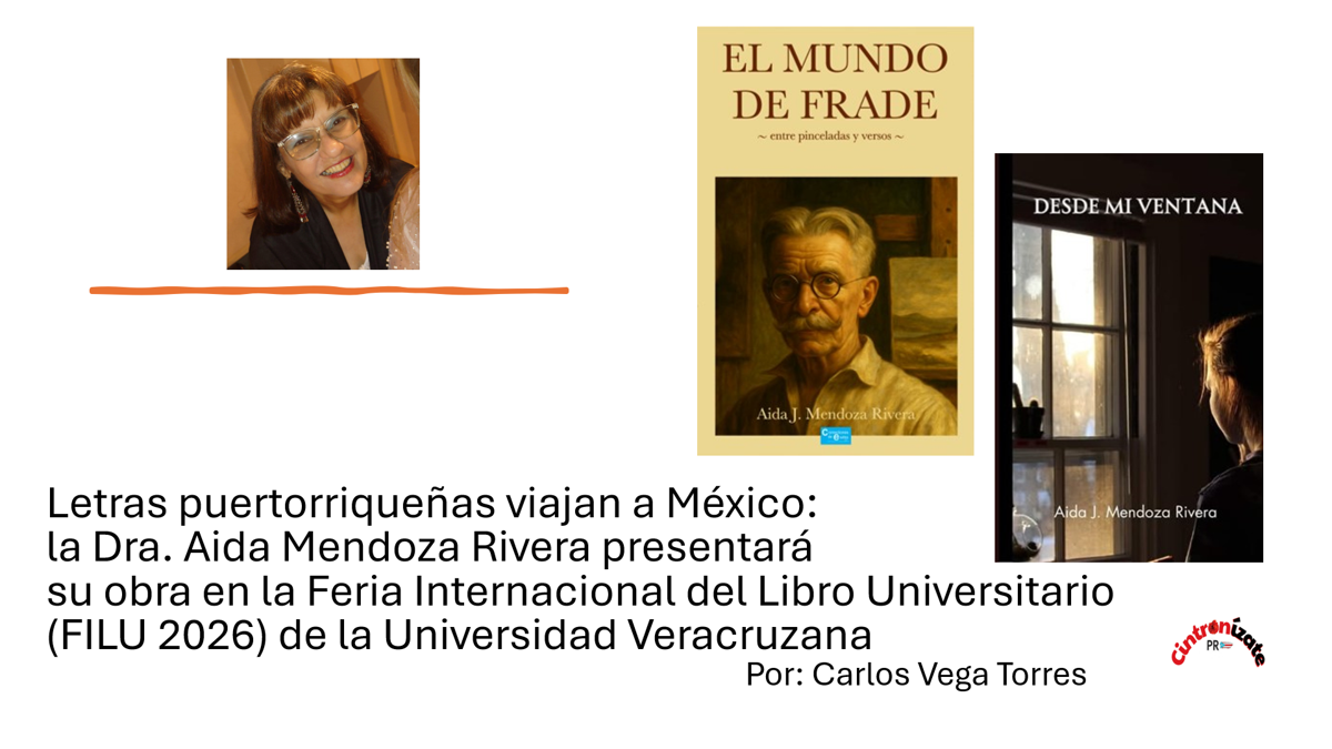 Letras puertorriqueñas viajan a México: la Dra. Aida Mendoza Rivera presentará su obra en la Feria Internacional del Libro Universitario de la Universidad Veracruzana