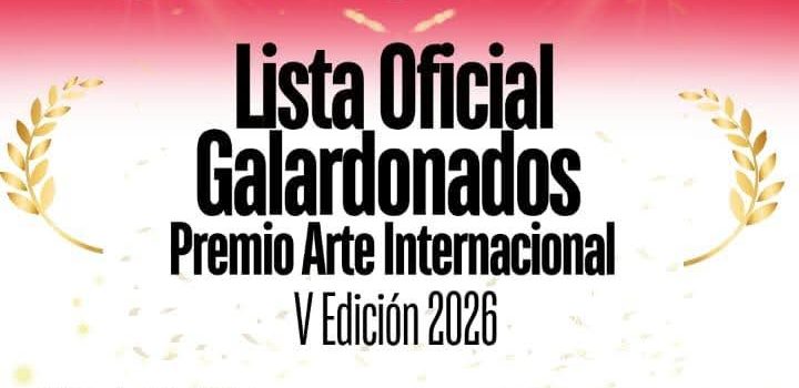 Lista de galardonados de Premio Arte Internacional 5ta edición, 2026