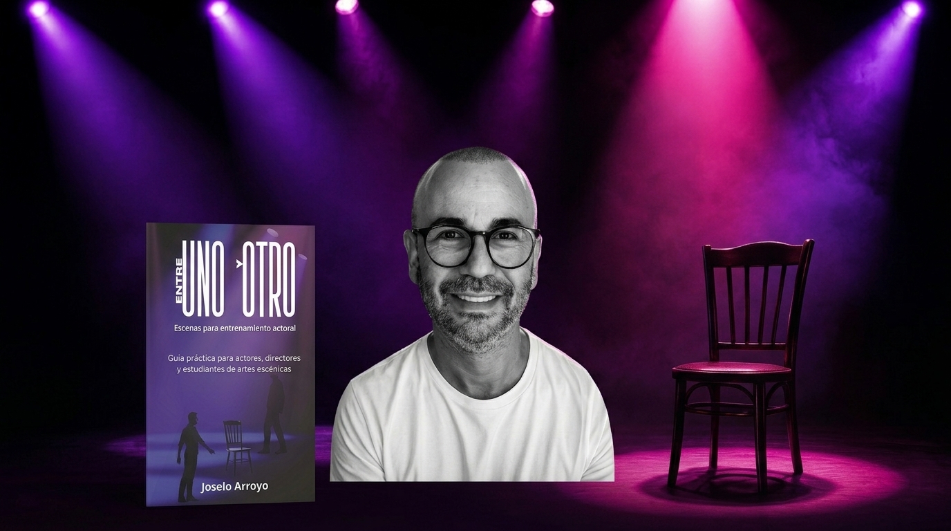 Joselo Arroyo presenta «Entre uno y otro»: una guía práctica y vanguardista para el entrenamiento actoral